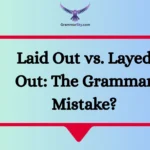Laid Out vs. Layed Out