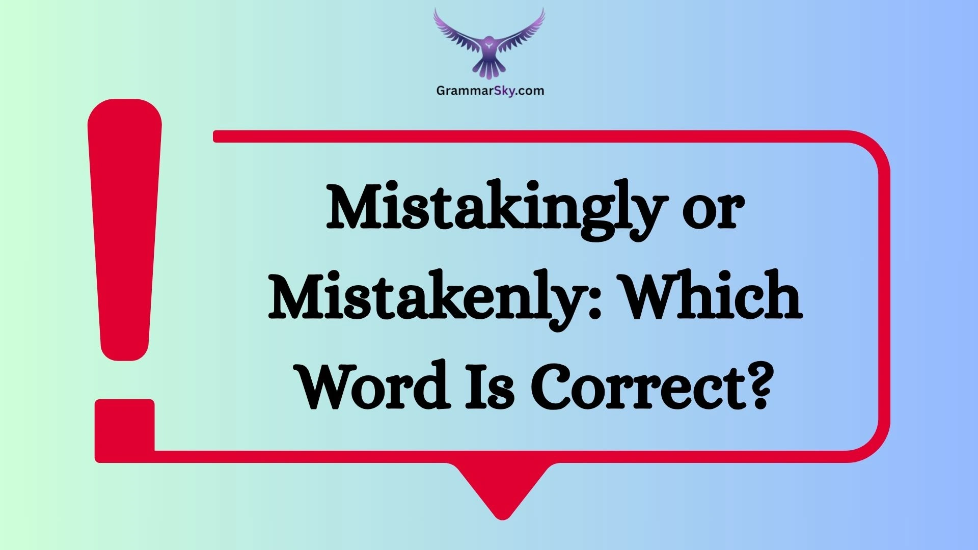 Mistakingly or Mistakenly