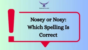 Nosey or Nosy