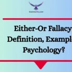 Either-Or Fallacy: Definition, Examples, Psychology?