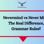 Nevermind vs Never Mind: