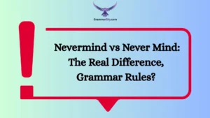 Nevermind vs Never Mind: