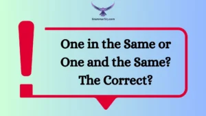 One in the Same or One and the Same? The Correct?
