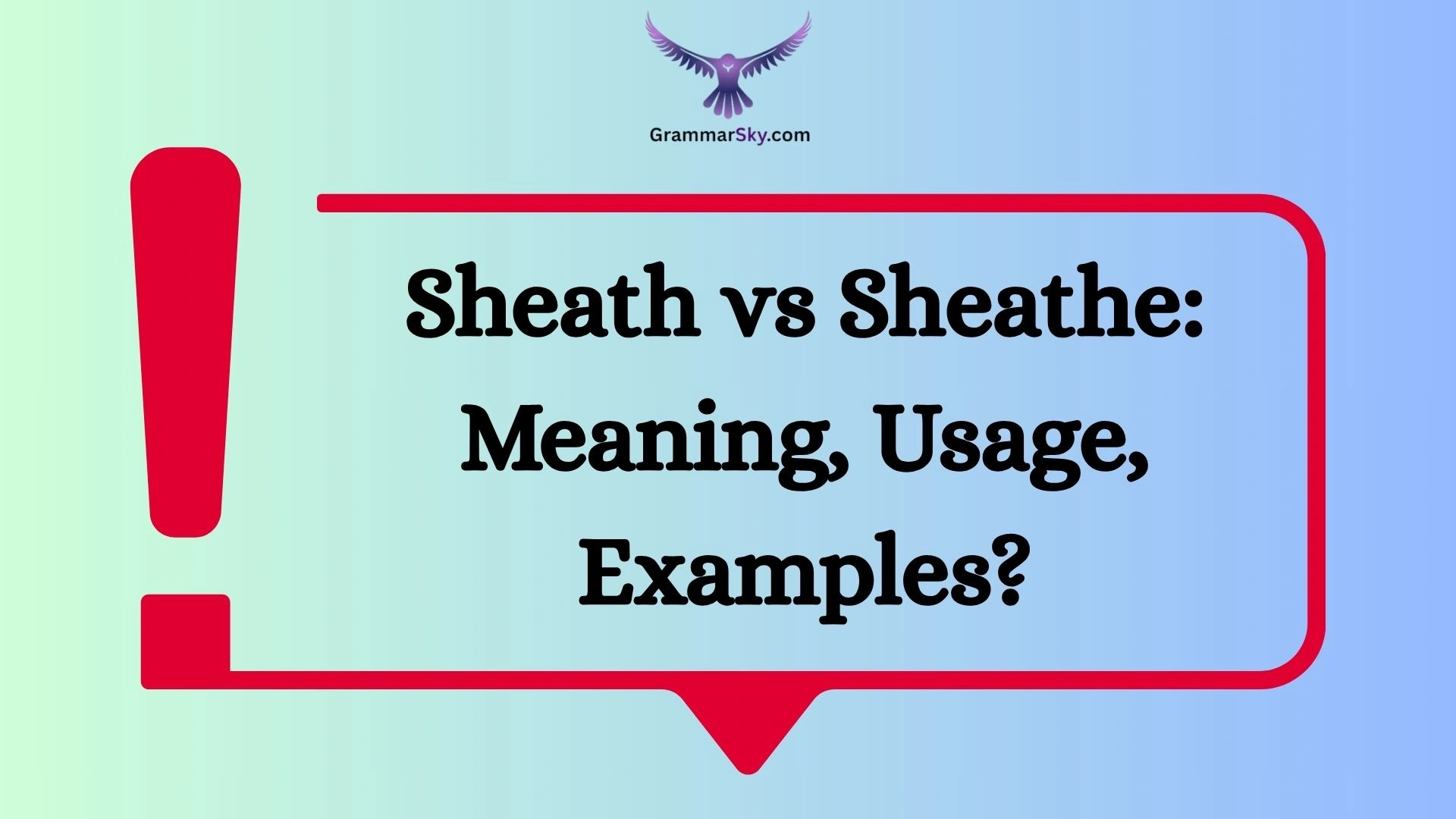 Sheath vs Sheathe