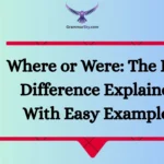 Where or Were: The Real Difference Explained With Easy Examples