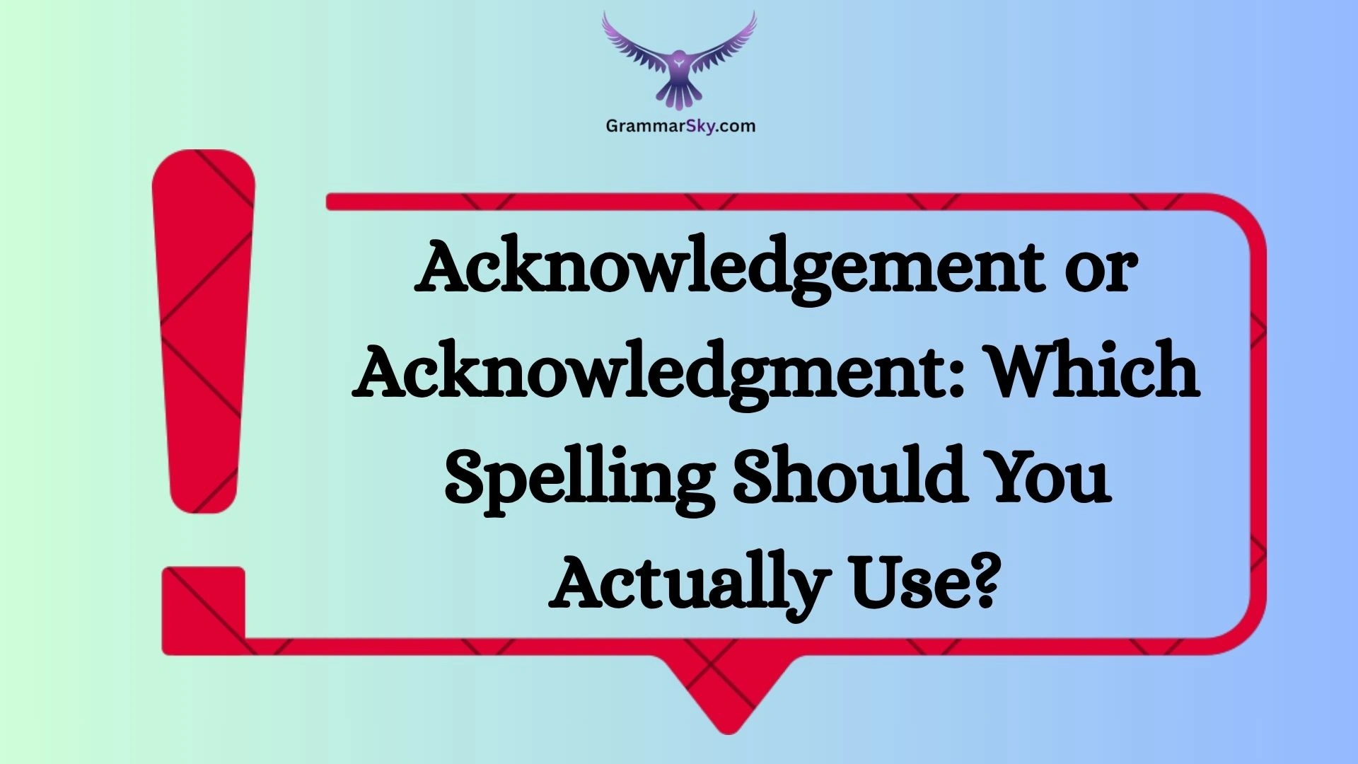 Acknowledgement or Acknowledgment: Which Spelling Should You Actually Use?