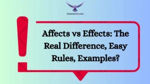 Affects vs Effects: The Real Difference, Easy Rules, Examples?