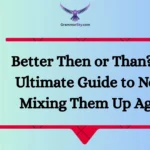 Better Then or Than? The Ultimate Guide to Never Mixing Them Up Again