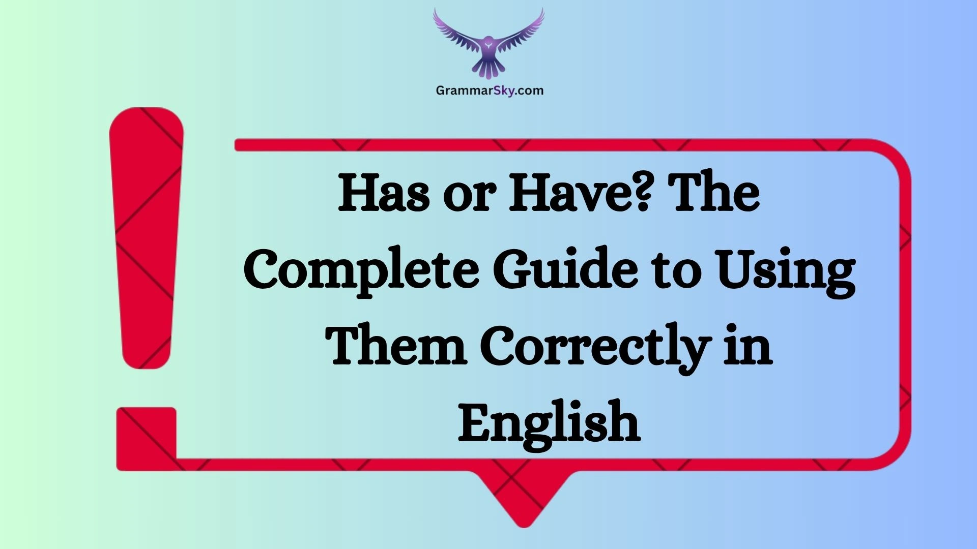 Has or Have? The Complete Guide to Using Them Correctly in English