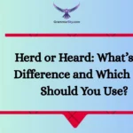 Herd or Heard: What’s the Difference and Which One Should You Use?