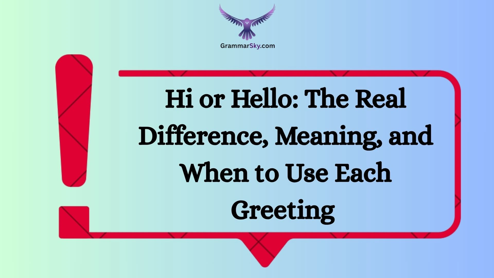 Hi or Hello