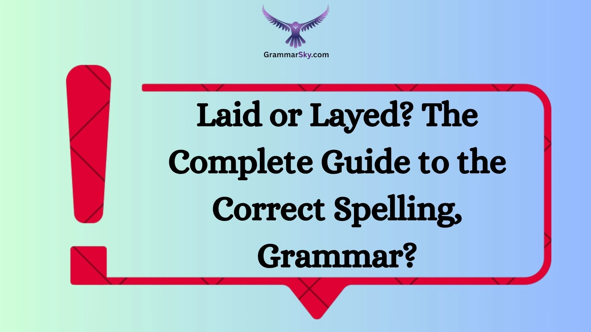 Laid or Layed? The Complete Guide to the Correct Spelling, Grammar?