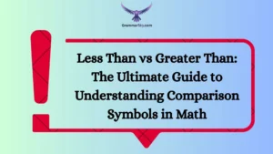 Less Than vs Greater Than: The Ultimate Guide to Understanding Comparison Symbols in Math