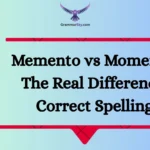 Memento vs Momento: The Real Difference, Correct Spelling
