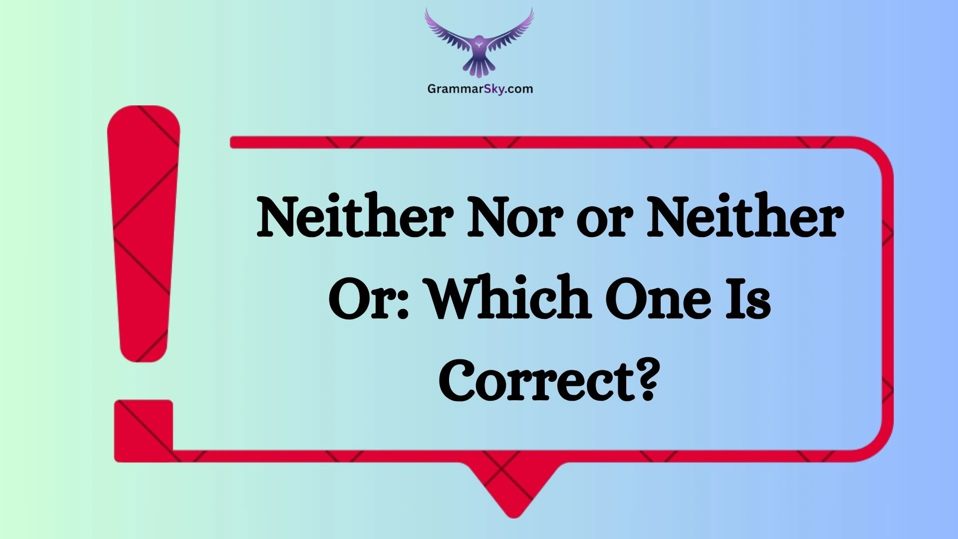 Neither Nor or Neither Or: Which One Is Correct?