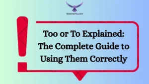 Too or To Explained