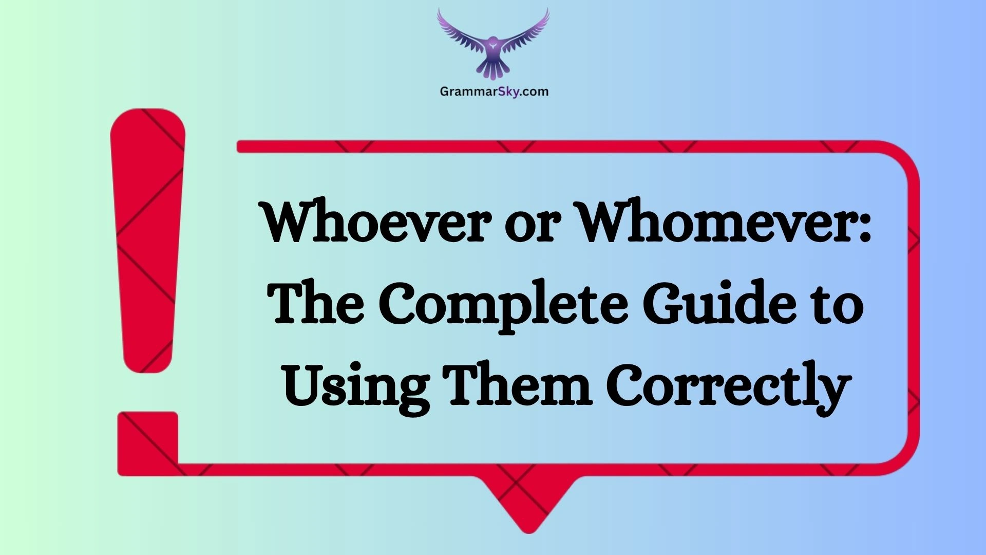 Whoever or Whomever: The Complete Guide to Using Them Correctly