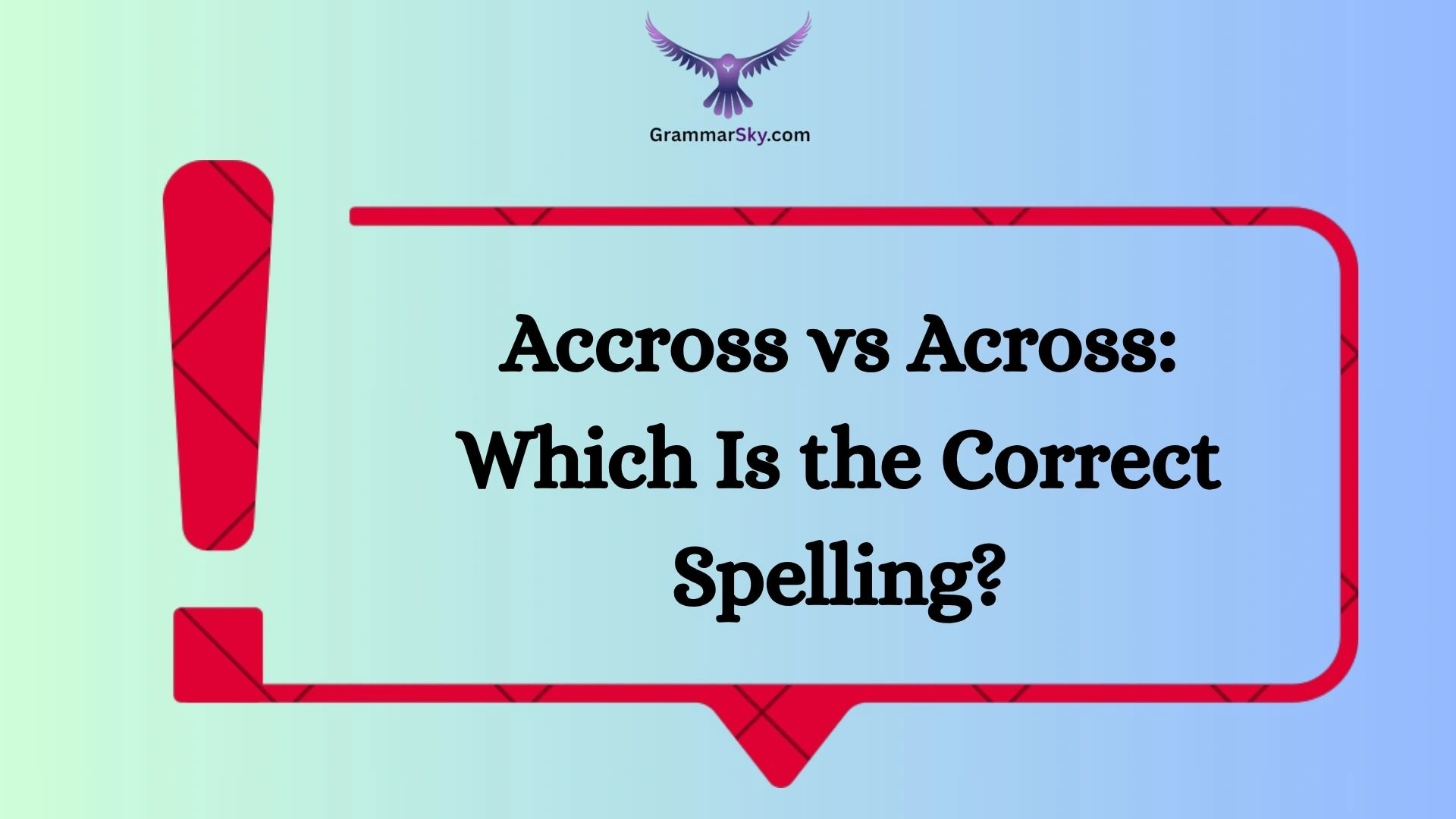Accross vs Across: Which Is the Correct Spelling?