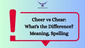 Cheer vs Chear: What's the Difference? Meaning, Spelling