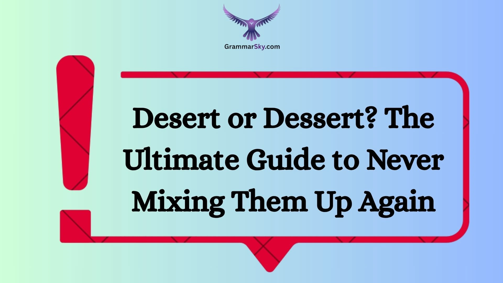 Desert or Dessert? The Ultimate Guide to Never Mixing Them Up Again