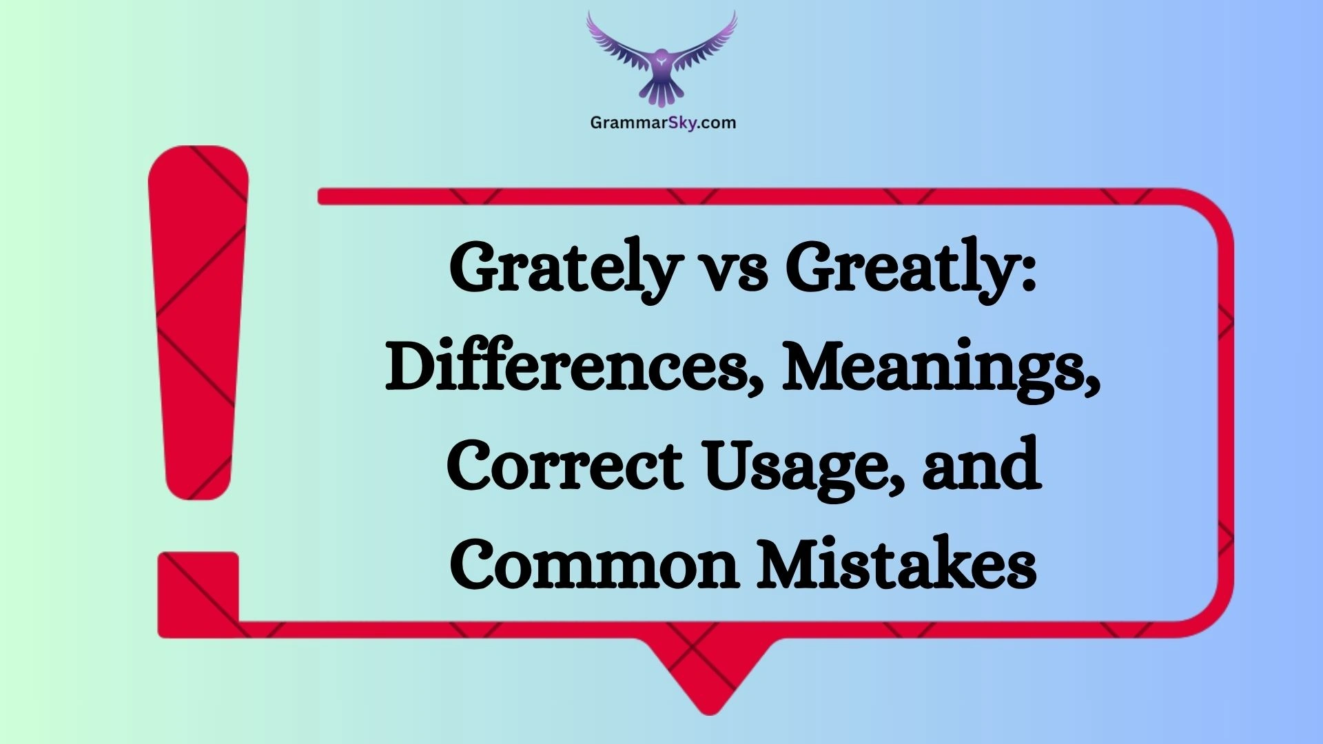 Grately vs Greatly: Differences, Meanings, Correct Usage, and Common Mistakes