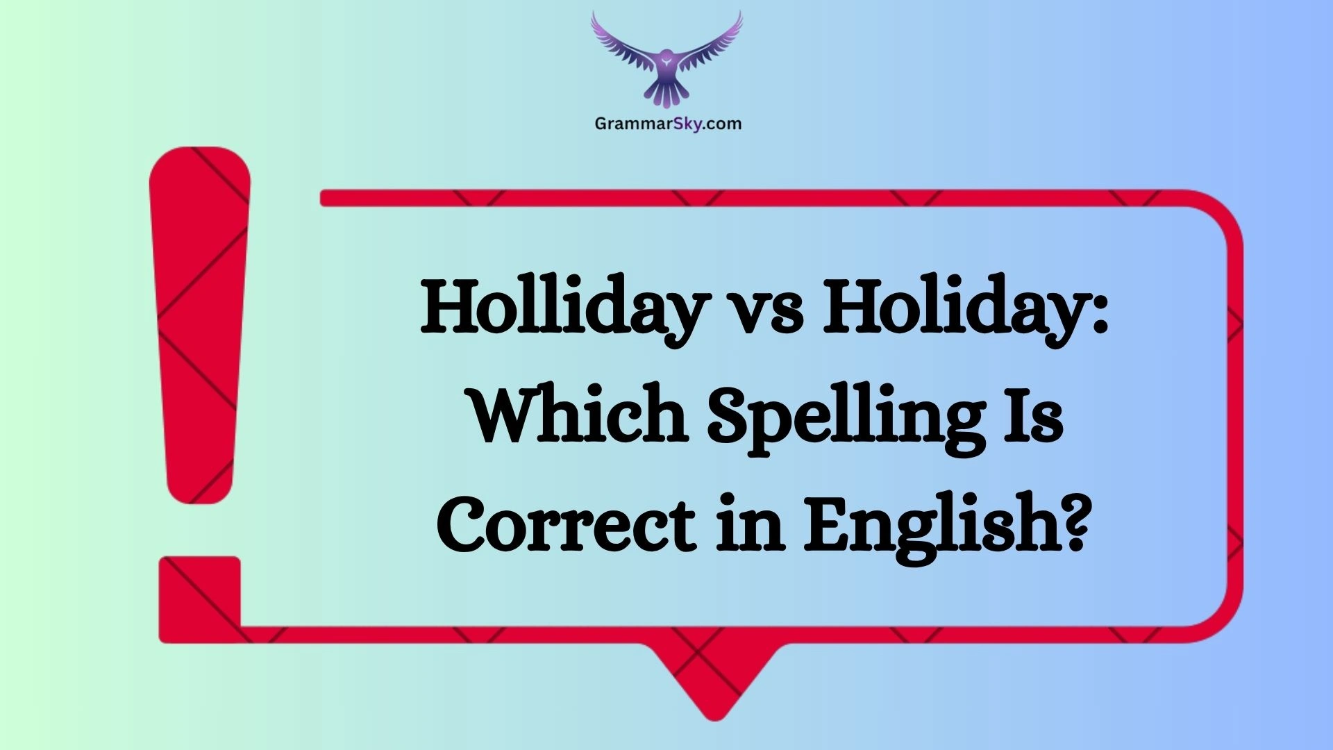 Holliday vs Holiday: Which Spelling Is Correct in English?