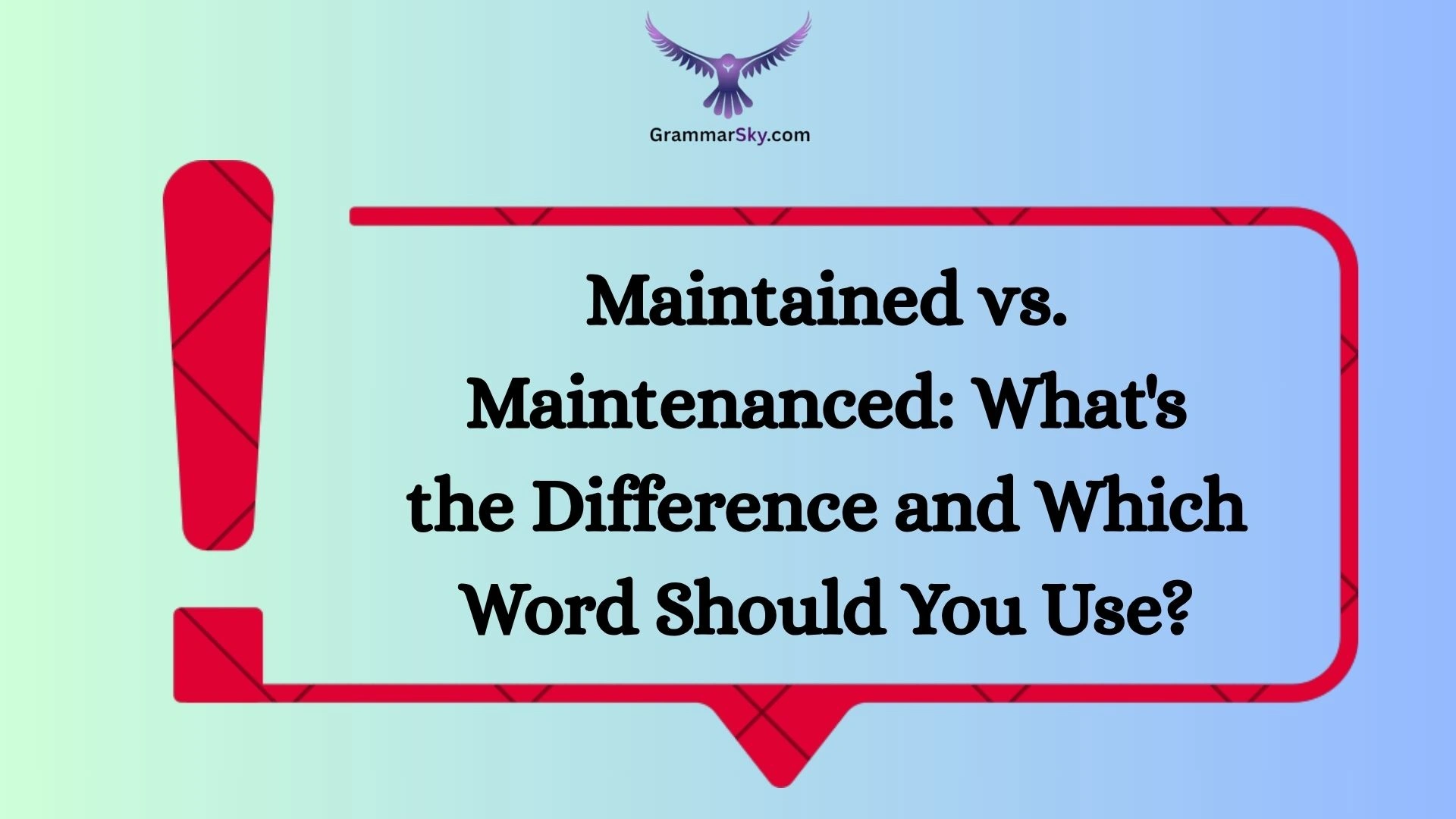 Maintained vs. Maintenanced: What's the Difference and Which Word Should You Use?