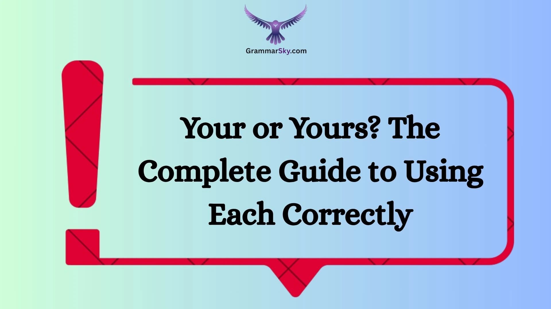 Your or Yours? The Complete Guide to Using Each Correctly
