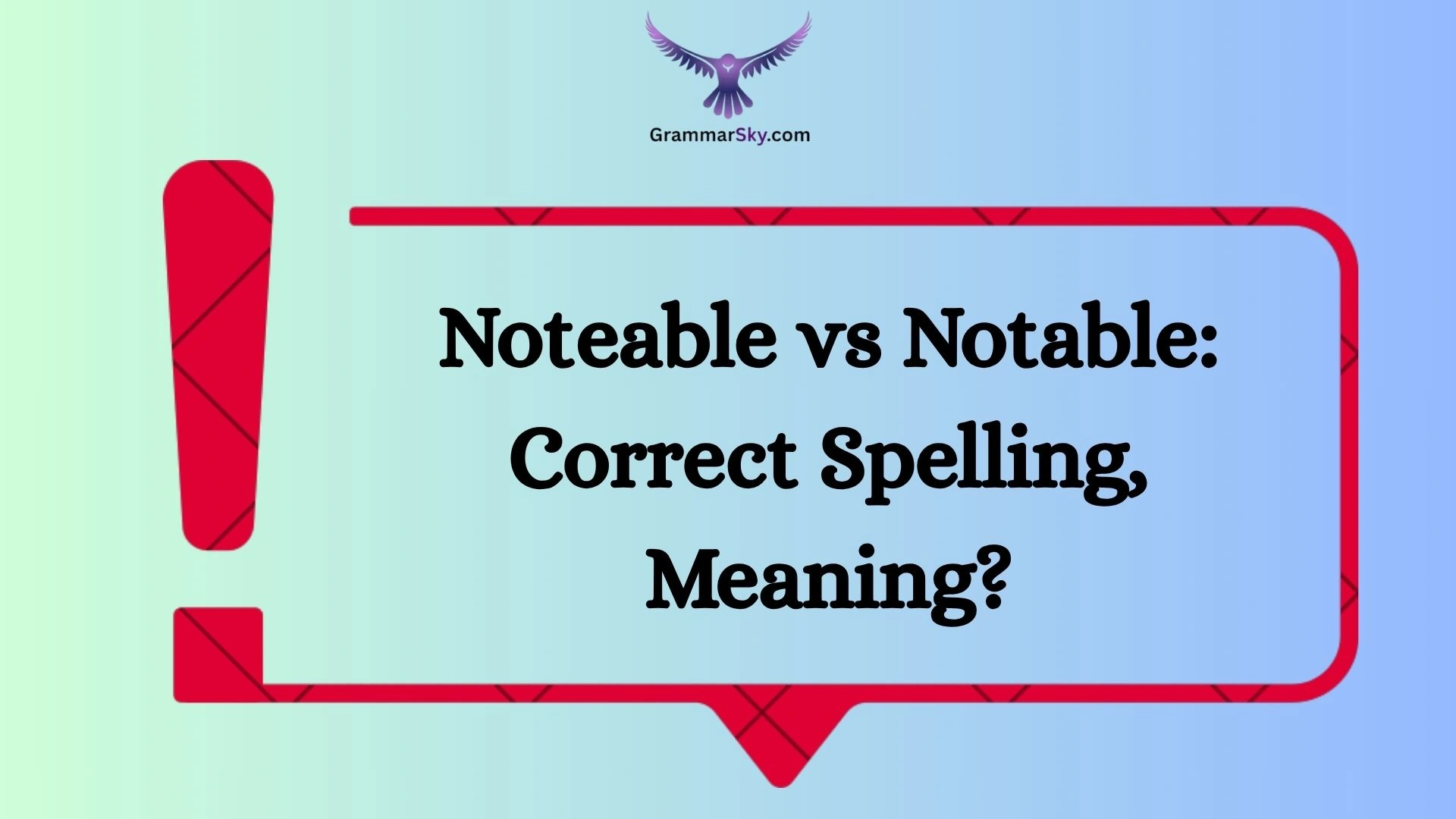 Noteable vs Notable: Correct Spelling, Meaning?