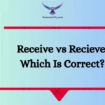 Receive vs Recieve: Which Is Correct?