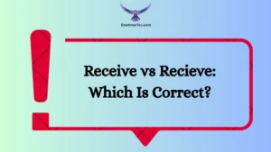 Receive vs Recieve: Which Is Correct?