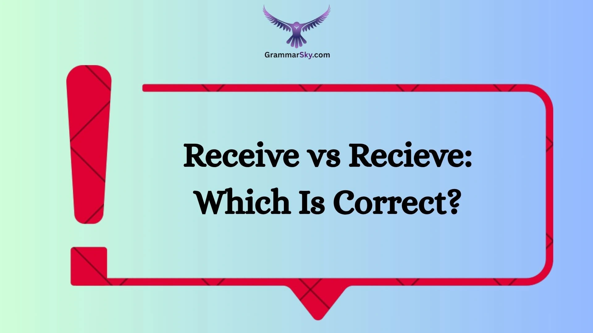 Receive vs Recieve: Which Is Correct?