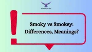 Smoky vs Smokey: Differences, Meanings?