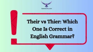 Their vs Thier: Which One Is Correct in English Grammar?