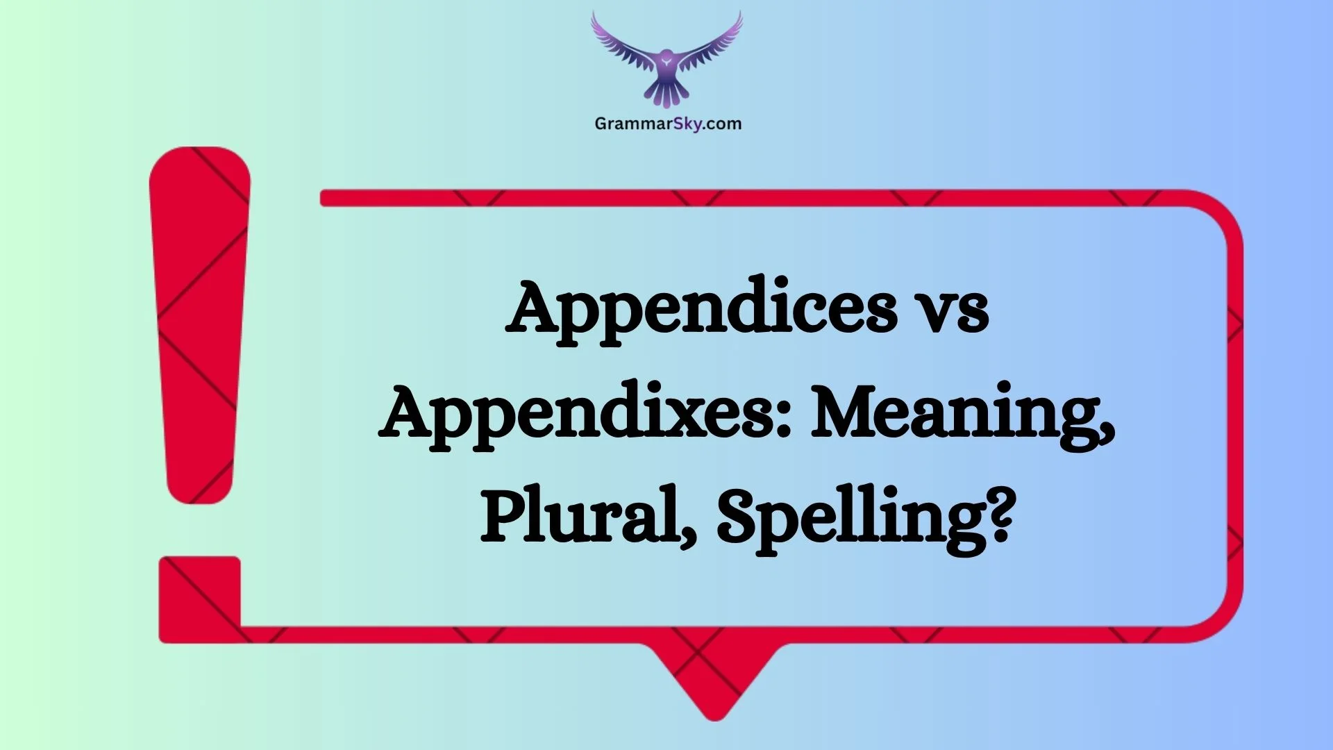Appendices vs Appendixes: Meaning, Plural, Spelling?