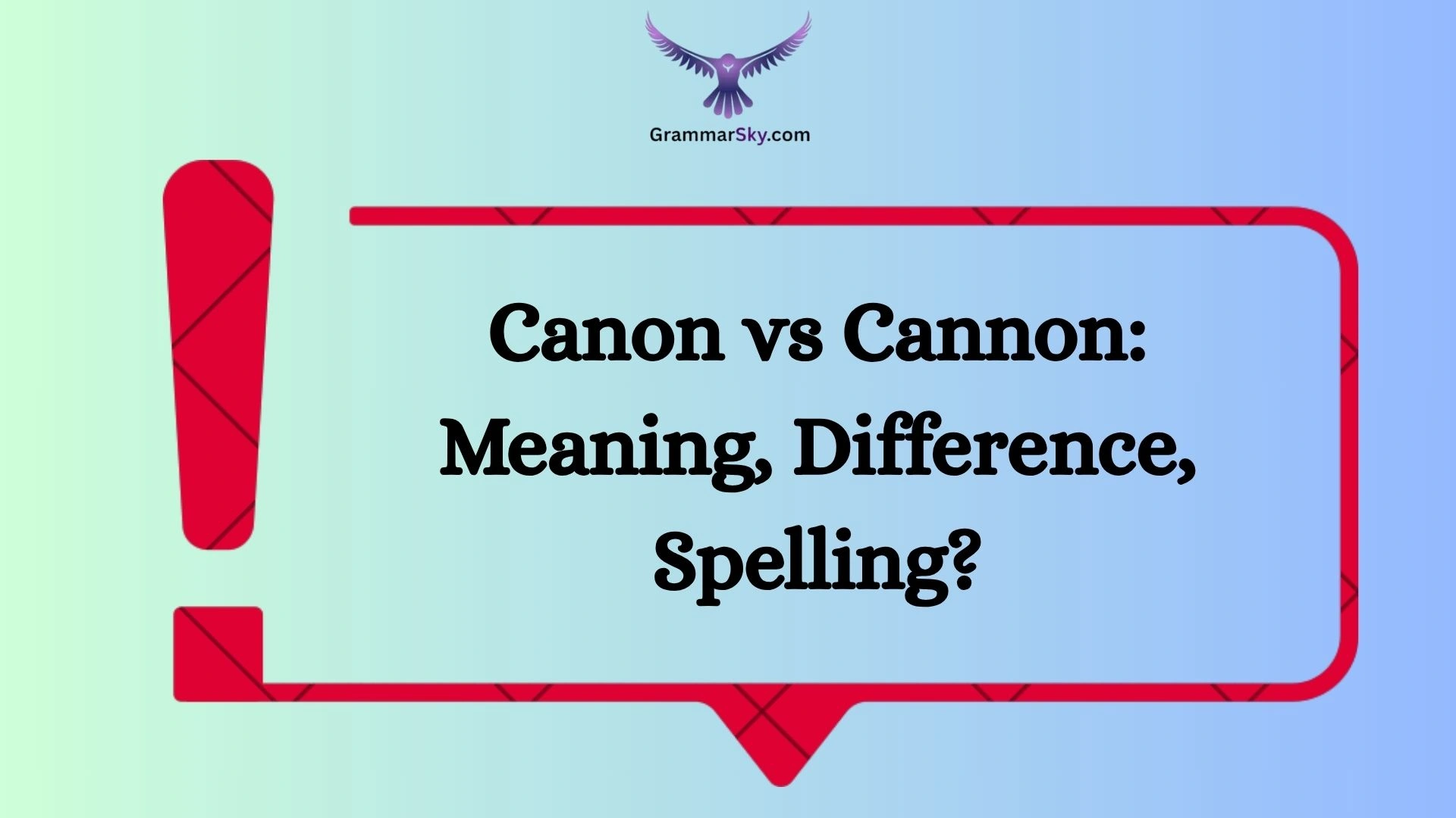 Canon vs Cannon: Meaning, Difference, Spelling?