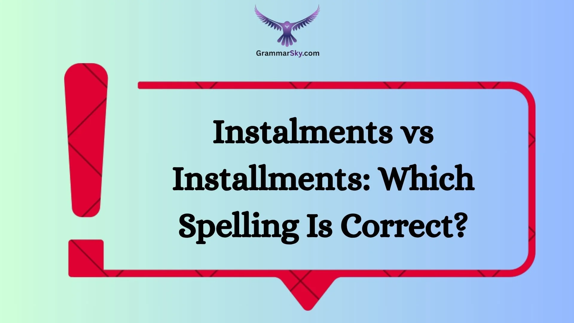 Instalments vs Installments: Which Spelling Is Correct?