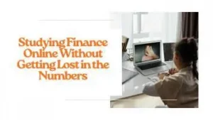 Studying Finance Online Without Getting Lost in the Numbers