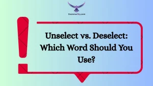 Unselect vs. Deselect: Which Word Should You Use?